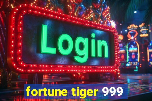 fortune tiger 999